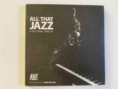 All that Jazz: A Pictorial Tribute -  Mike Mzileni