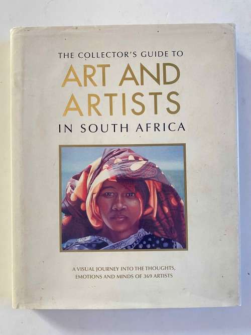 The Collectors Guide to Art and Artists in South Africa