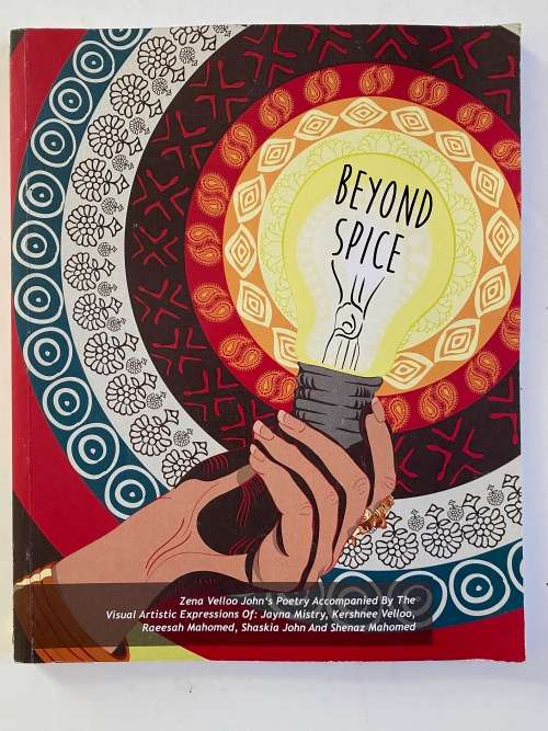 BEYOND SPICE by Zena Velloo John: Art by Jayna Mistry, Kershnee Velloo, Raeesah Mahomed et al.