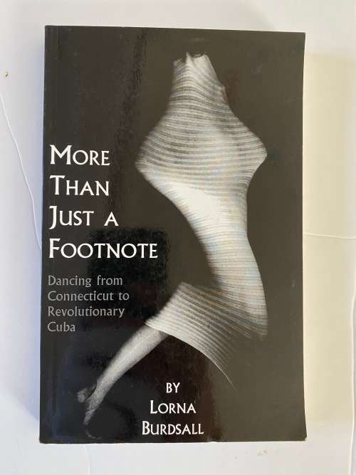 More Than Just a Footnote: Dancing from Connecticut to Revolutionary Cuba by Lorna Burdsall