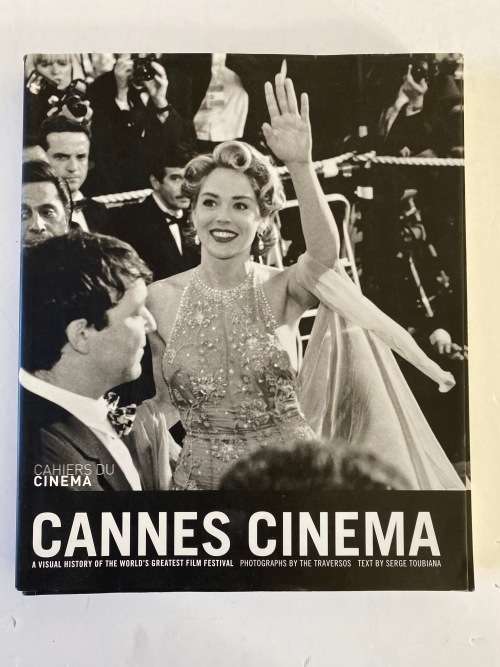 Cannes Cinema: A visual history of the world`s greatest film festival by S Toubiana and G Traverso