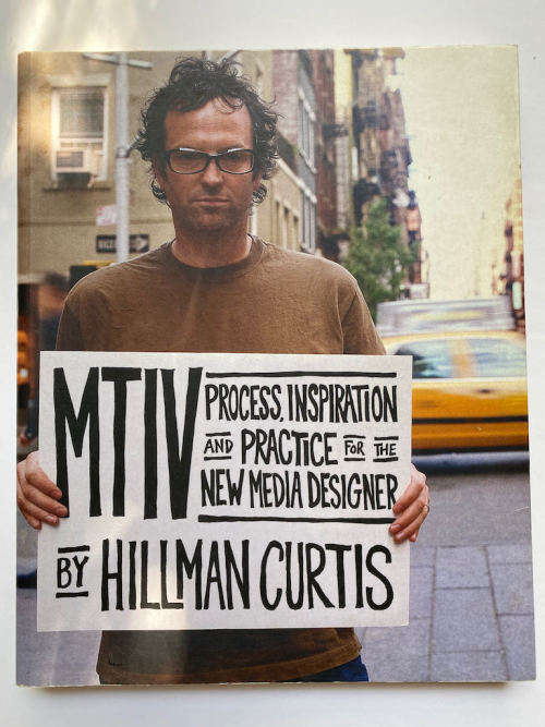 Mtiv: Process, Inspiration and Practice for the New Media Designer by Hillman Curtis