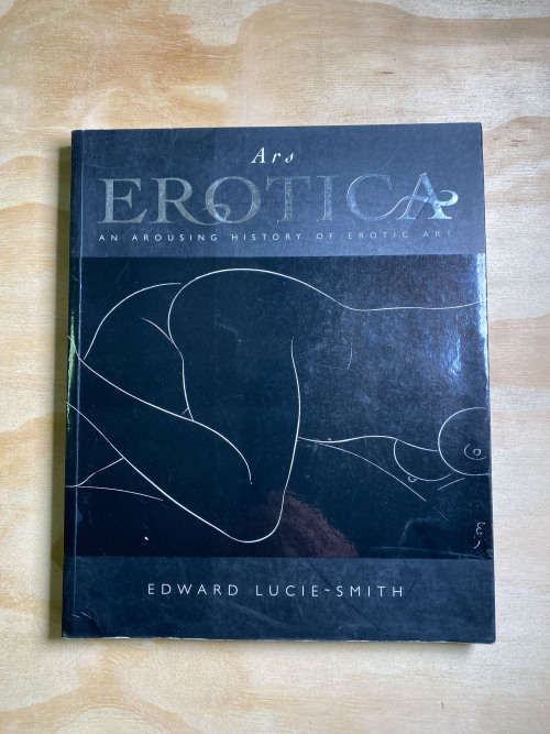Ars Erotica. An Arousing History of Erotic Art by Edward Lucie-Smith
