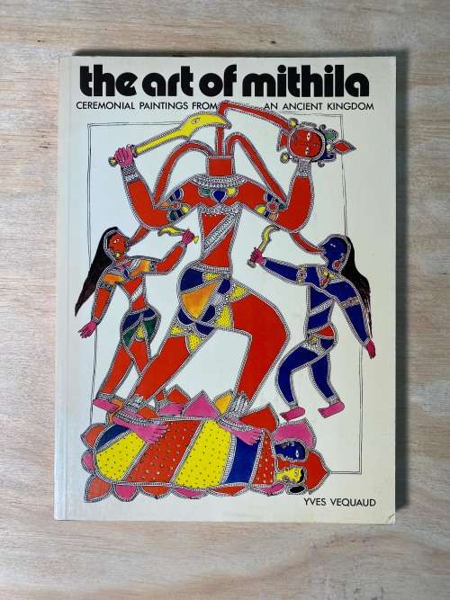 The art of Mithila: Ceremonial paintings from the ancient kingdom by Yves Vequaud
