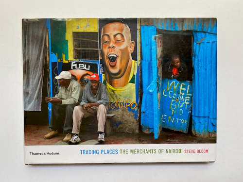 Trading Places: The Merchants of Nairobi Book by Steve Bloom (Signed)