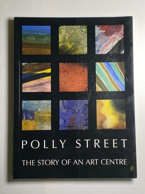 Polly Street. The Story of an Art Centre by Elza Miles.