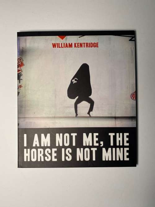 William Kentridge: I Am Not Me, the Horse Is Not Mine