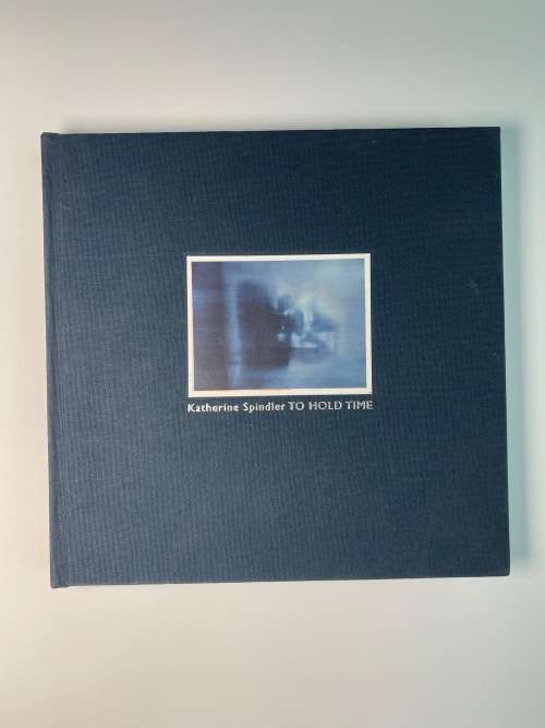 Katherine Spindler: To Hold Time