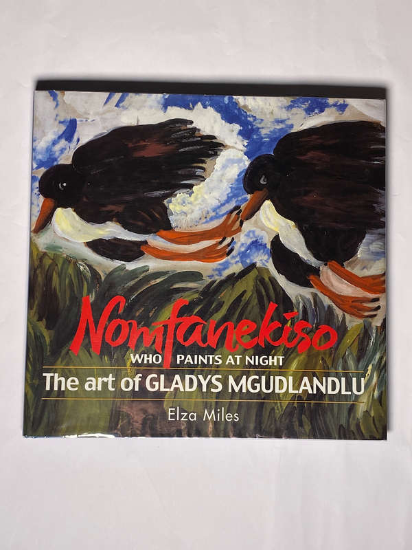 Nomfanekiso Who Paints at Night: The Art of Gladys Mgudlandlu by Elza Miles