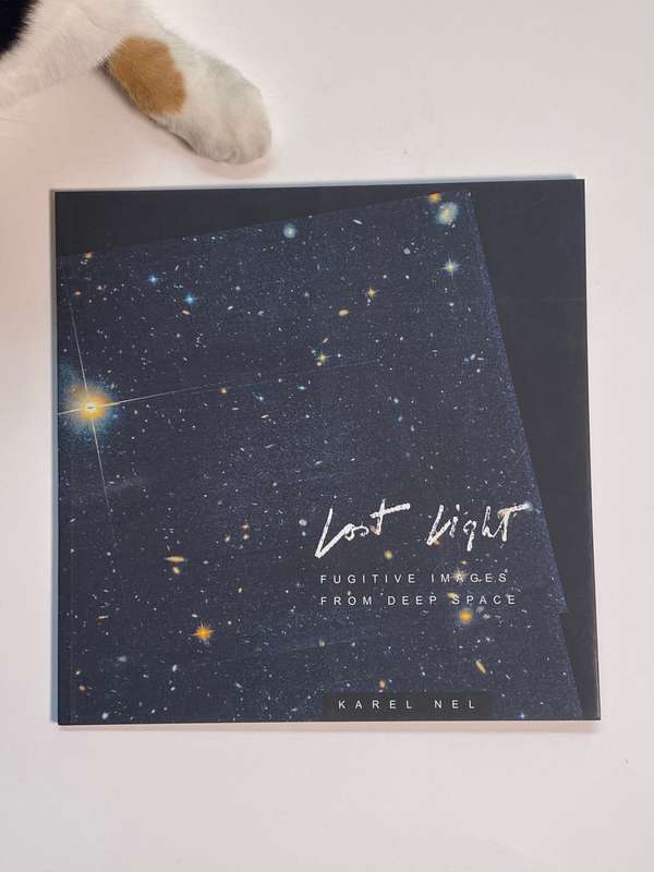 Karel Nel: Lost Light: Fugitive Images From Deep Space