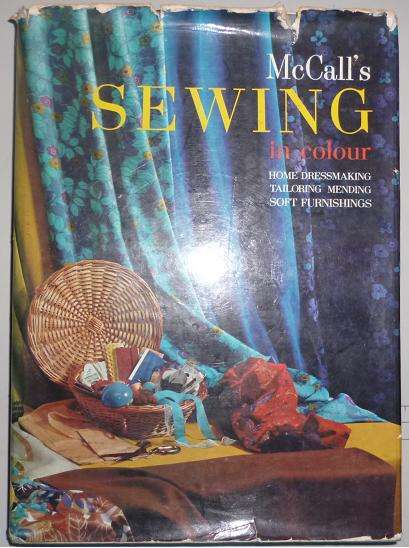 MC CALL'S SEWING IN COLOUR. HARD COVER BOOK  308 PAGES OF SEWING KNOWLEDGE
