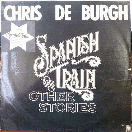 CHRIS DE BURGH -- SPANISH TRAIN AND OTHER STORIES -- VINYL LP AMLS 68343