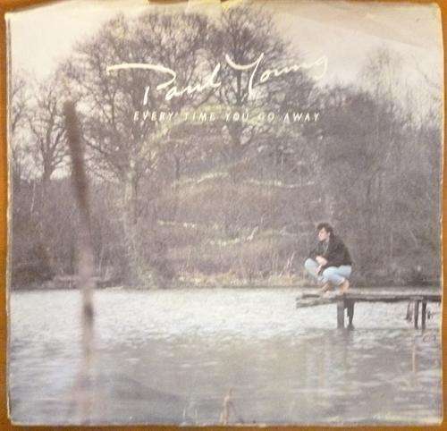 PAUL YOUNG -- EVERY TIME YOU GO AWAY/THIS MEANS ANYTHING -- 7 SINGLE