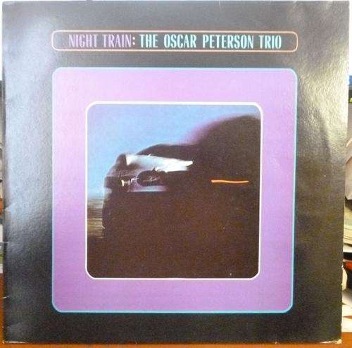 THE OSCAR PETERSON TRIO -- NIGHT TRAIN -- VINYL LP