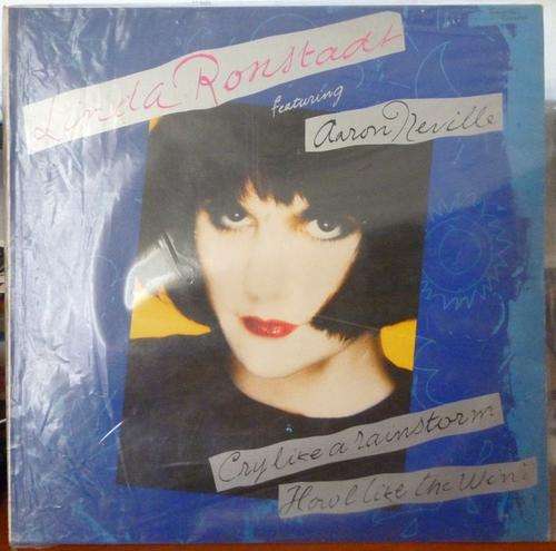 LINDA RONSTADT FEATURING AARON NEVILLE -- CRY LIKE A RAINSTORM HOWL LIKE THE WIND -- VINYL LP