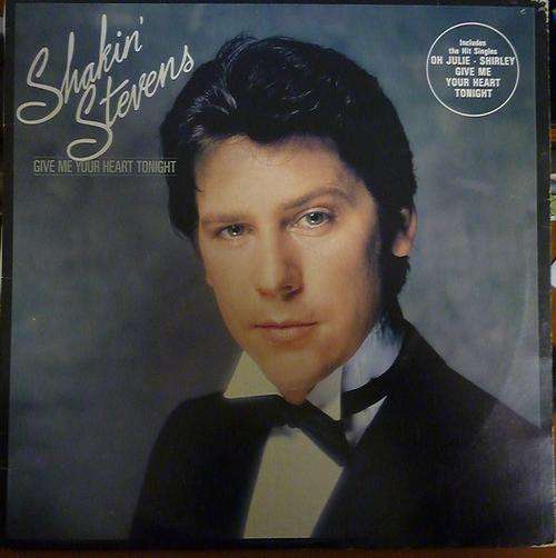 SHAKIN STEVENS -- GIVE ME YOUR HEART TONIGHT -- VINYL LP
