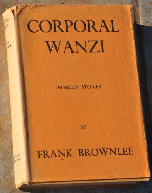 CORPORAL WANZI by Frank Brownlee (first edition 1937) - BRILLIANT AFRICANA COLLECTIBLE