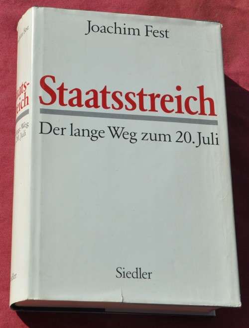 Joachim Fest STAATSSTREICH Der lange Weg zum 20. Juli 1944 (Attempted Assassination of Hitler)