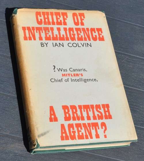 HITLER`S CHIEF OF INTELLIGENCE A BRITISH AGENT? Admiral Canaris