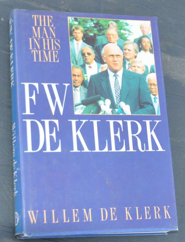 FW DE KLERK The man in his time