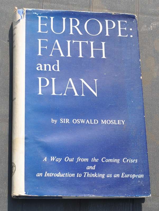 EUROPE: FAITH AND PLAN by Sir Oswald Mosley [1958]