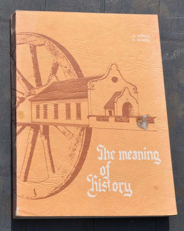 THE MEANING OF HISTORY. South African Interpretation of South African History