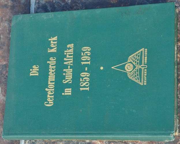 DIE GEREFORMEERDE KERK IN SUID-AFRIKA 1859-1959