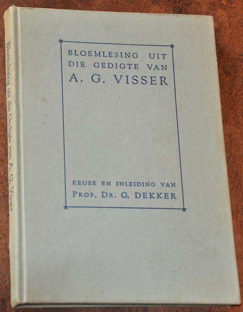 BLOEMLESING UIT DIE GEDIGTE VAN A. G. VISSER