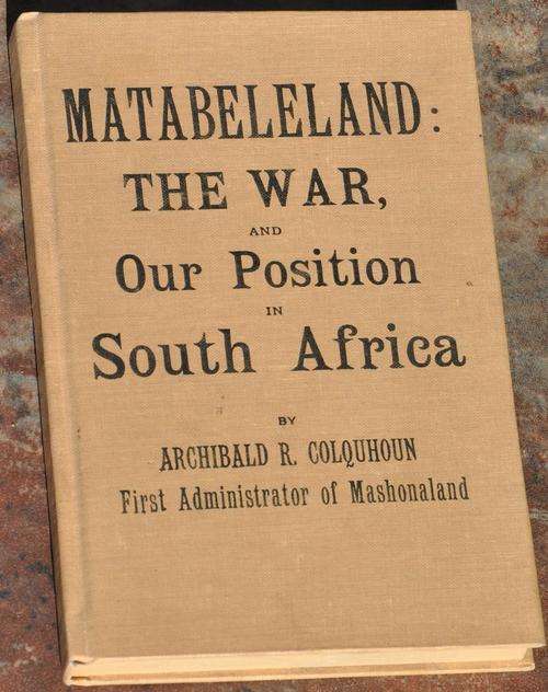 MATABELELAND: THE WAR AND OUR POSITION IN SOUTH AFRICA  Reprint by The State Library 1969