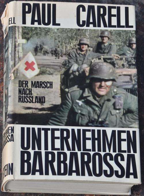 UNTERNEHMEN BARBAROSSA by PAUL CARELL Wehrmacht into Russia - BRILLIANT WW II COLLECTIBLE