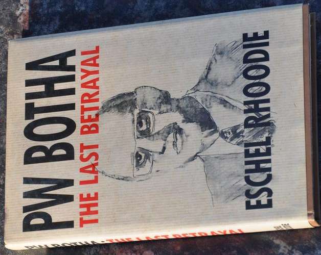 PW BOTHA THE LAST BETRAYAL -  FIRST EDITION with original dust jacket