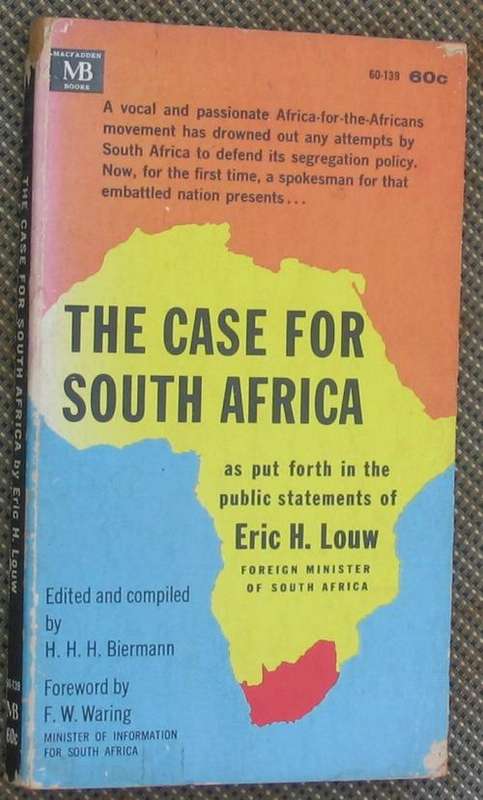 THE CASE FOR SOUTH AFRICA by Eric H. Louw (Minister of Foreign Affairs) 188 pages, first ed. 1963