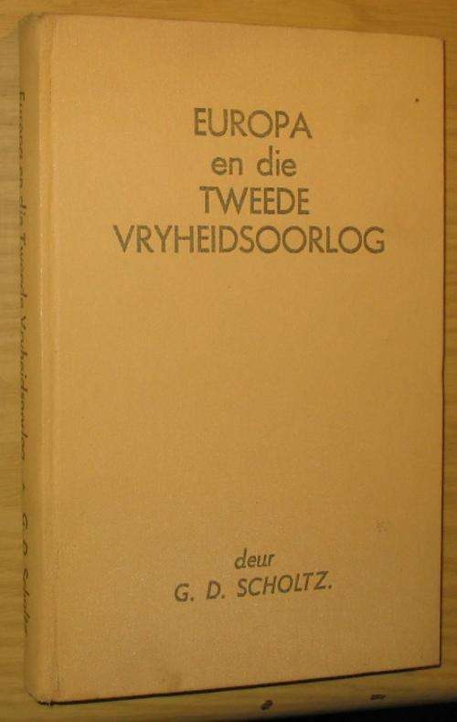 EUROPA EN DIE TWEEDE VRYHEIDSOORLOG deur G.D. Scholtz (1941), hard cover, EXCELLENT CONDITION