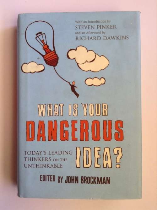 What Is Your Dangerous Idea? by John Brockman