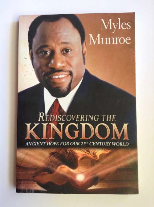 Rediscovering the Kingdom: Ancient Hope for Our 21st Century World by Myles Munroe