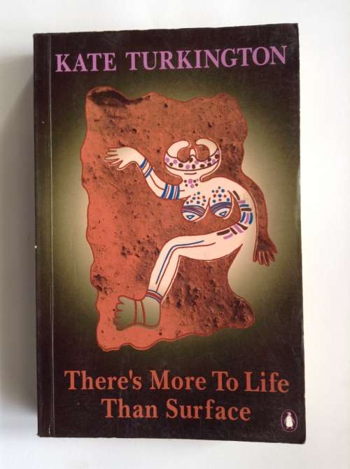 There`s More To Life Than Surface by Kate Turkington