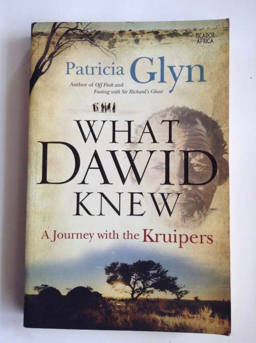 What Dawid knew: A Journey with the Kruipers by Patricia Glyn SIGNED