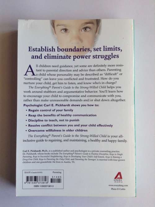 The Everything Parent`s Guide To The Strong-Willed Child by Carl Pickhardt