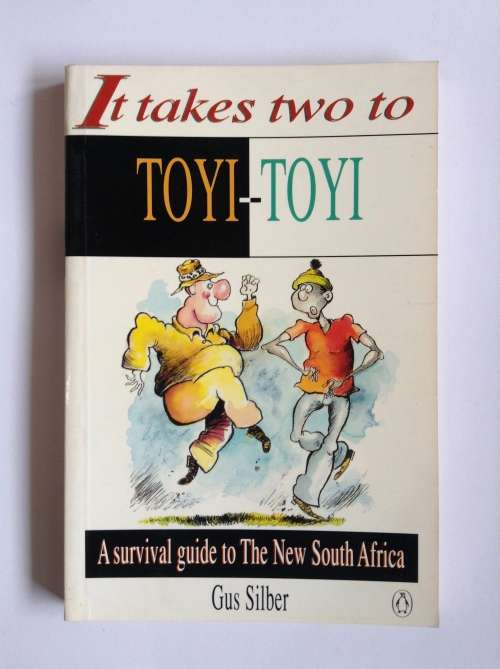It Takes Two to Toyi Toyi by Gus Silber
