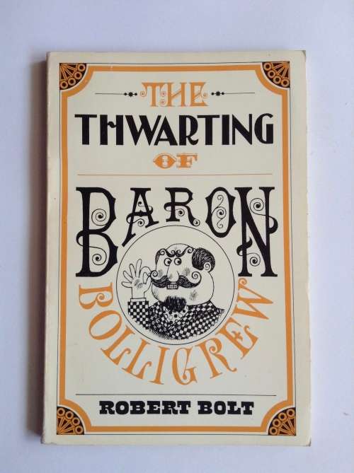 The Thwarting of Baron Bolligrew by Robert Bolt