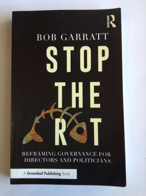 Stop the Rot: Reframing Governance for Directors and Politicians by Bob Garratt
