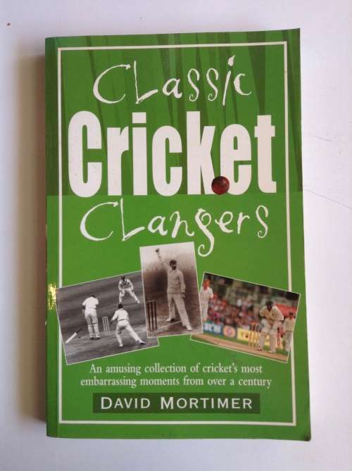 Classic Cricket Clangers by David Mortimer