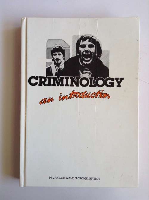 Criminology: an Introduction by P.J. van der Walt, G. Cronje, B.F. Smit