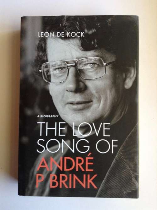 The Love Song of André P. Brink: A Biography by Leon De Kock