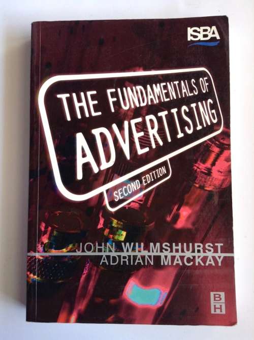 The Fundamentals of Advertising by John Wilmshurst, Adrian Mackay (2nd Edition)