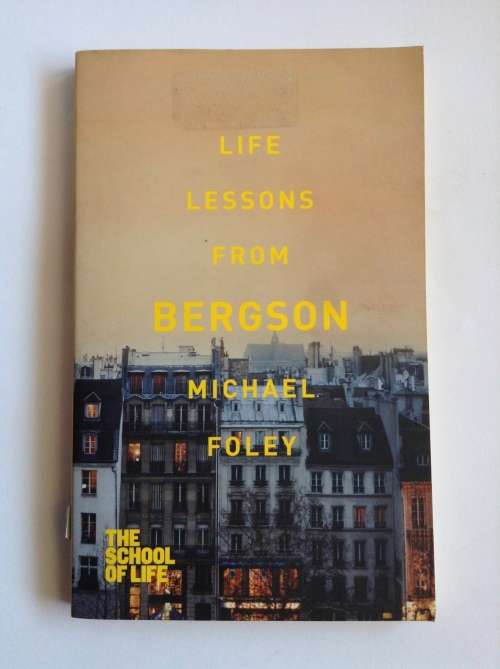 Life Lessons from Bergson by Michael Foley