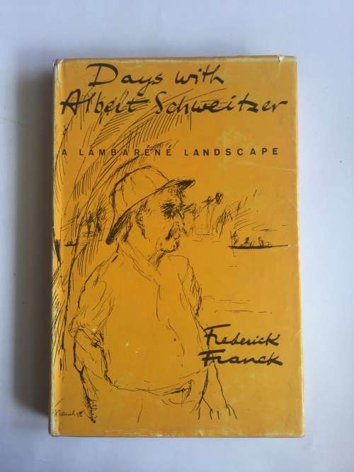 Days with Albert Schweitzer: A Lambarene Landscape by Frederick Franck