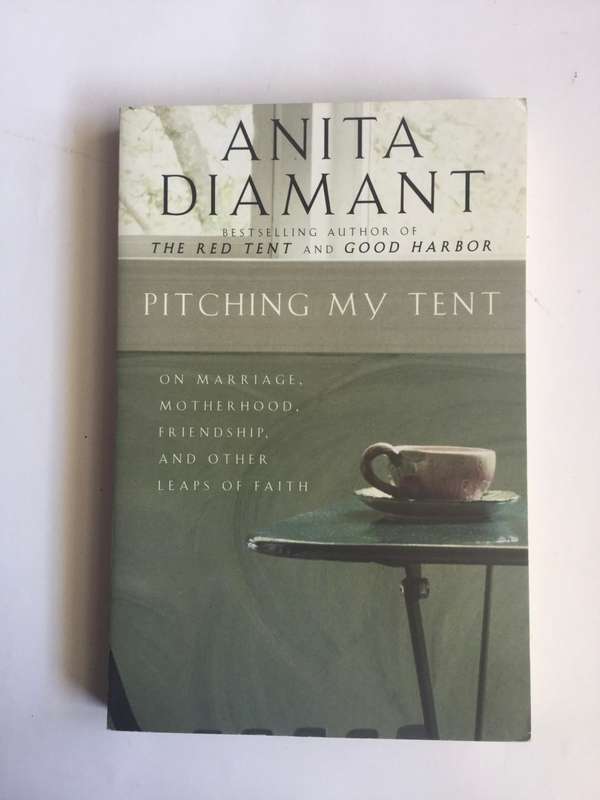 Pitching My Tent: On Marriage, Motherhood, Friendship, and Other Leaps of Faith by Anita Diamant
