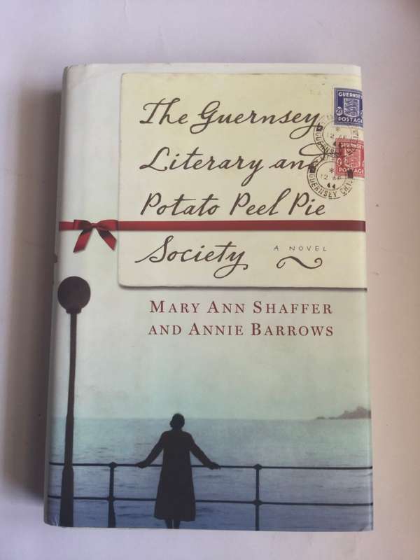 The Guernsey Literary and Potato Peel Pie Society by Mary Ann Shaffer and Annie Barrows