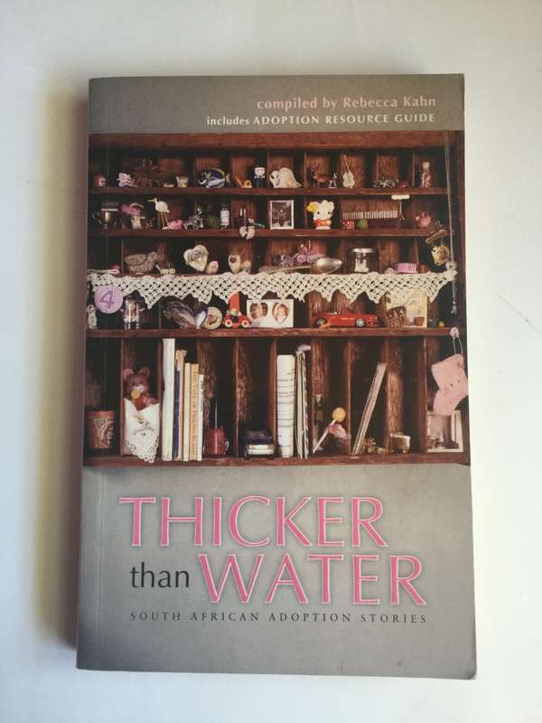 Thicker Than Water: South African Adoption Stories and Resource Guide by  Rebecca Kahn